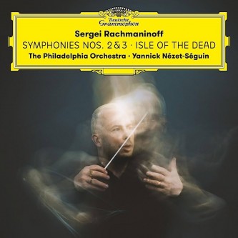 Sergei Rachmaninoff SYMPHONIES NOS 2 & 3 The Philadelphia Orchestra Yannick Nézet-Séguin